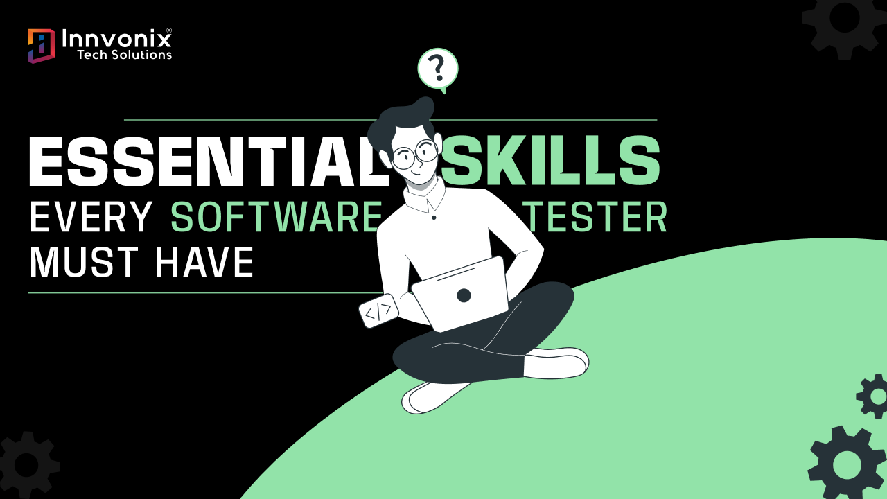Essential Skills Every Software Tester Must Have
